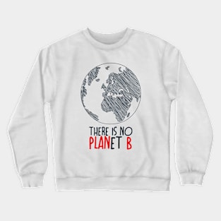 There is no planet B Crewneck Sweatshirt